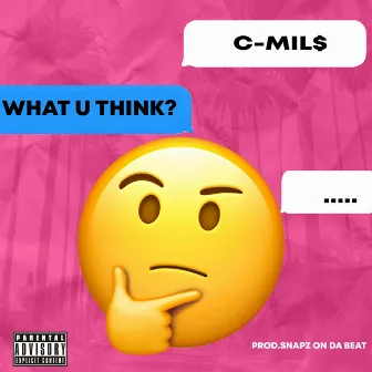 What You Think? by C-MIL$