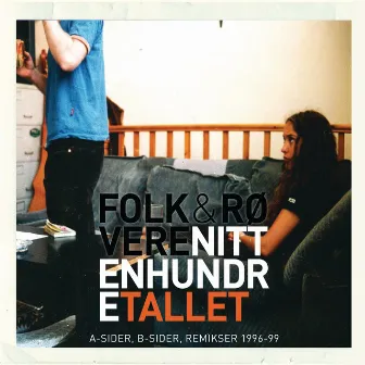 Nittenhundretallet (A-sider, B-sider og remikser 1996-1999) by Folk & Røvere