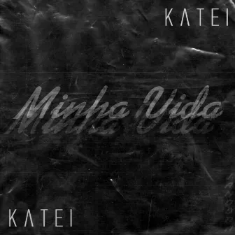 Minha Vida by K a t e i