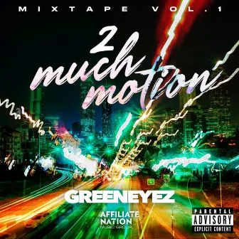 2 Much Motion by GreenEyez