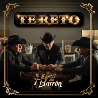 Te Reto by Hijos De Barron