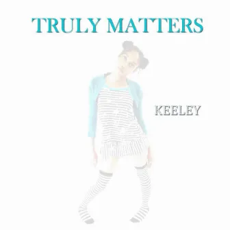 Truly Matters by Keeley