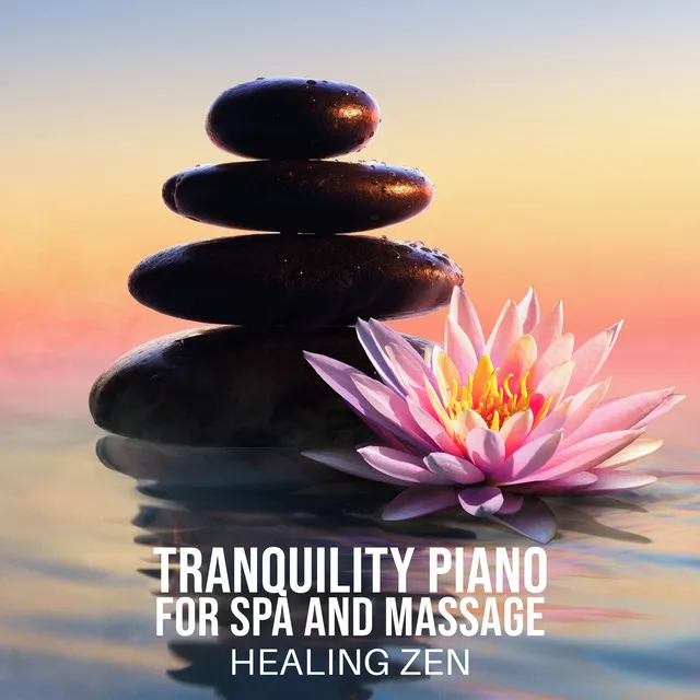 Tranquility Piano for Spa and Massage - Relaxing Calm Instrumental Music, Meditation Zen Spa, Stress Relief