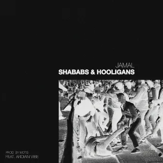 Shababs & Hooligans by Ardian Vibe