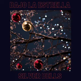 Silver Bells by Bajo La Estrella