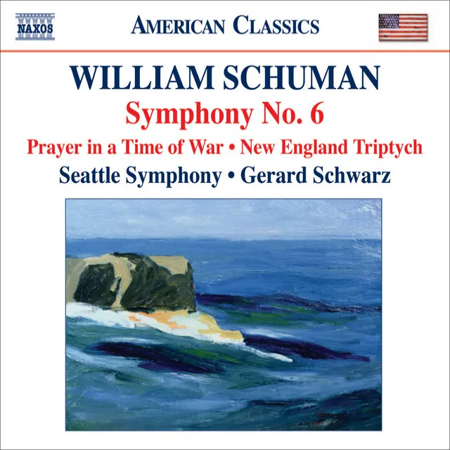 Schuman, W.: Symphony No. 6 / Prayer in A Time of War / New England Triptych