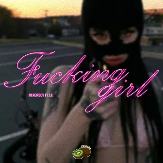 Fucking Girl by LK