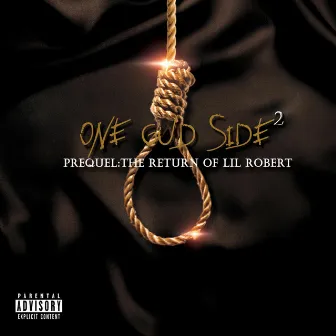 One Gud Side 2-Prequel:the Return of Lil Robert by Lil Sick