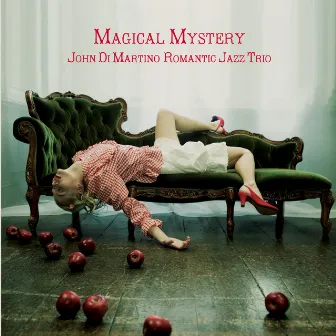 Magical Mystery by John Di Martino Romantic Jazz Trio