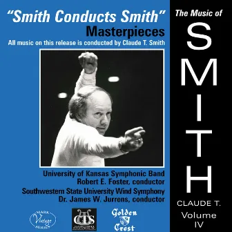 The Music of Claude T. Smith, Vol. 4: Masterpieces by Claude T. Smith