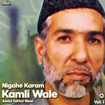 Nigahe Karam Kamli Wale, Vol. 1 by Abdul Sattar Niazi