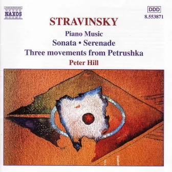 Stravinsky: Sonata / Serenade / 3 Movements From Petrushka by Peter Hill