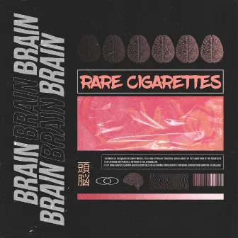 Brain by RARE CIGARETTES