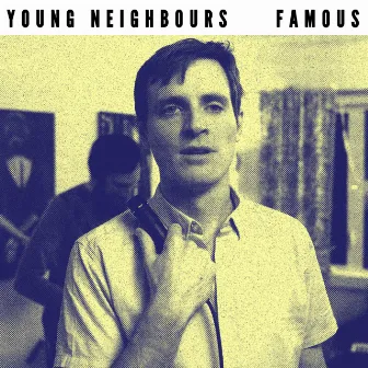 Famous by Young Neighbours