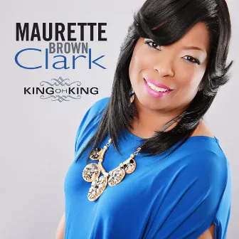 King Oh King - Single by Maurette Brown Clark