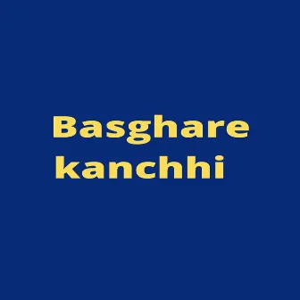 Basghare Kanchhi by Sunita Subba