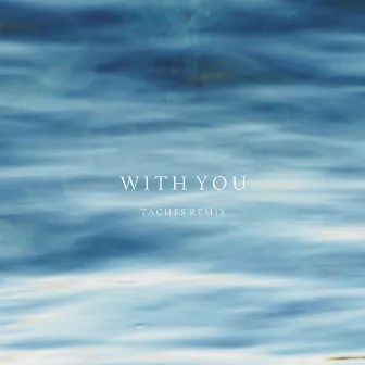 With You - TÂCHES Remix by PIANIKA