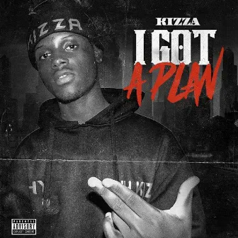 I Got A Plan by Kizza