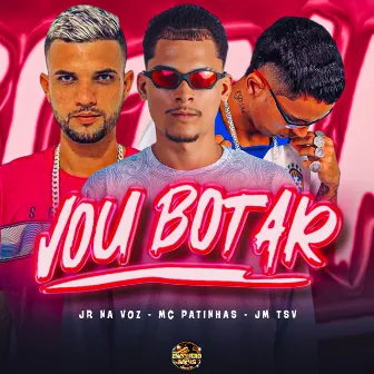 Vou Botar by jm tsv