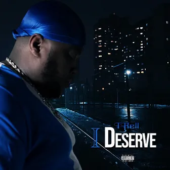 I Deserve (Freestyle) by T-Rell