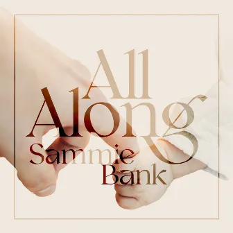 All Along by Sammie Bank