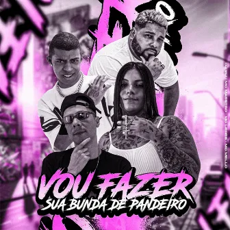 Vou Fazer Sua Bunda de Pandeiro by MC MELLO