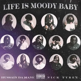 Life Is Moody Baby by Hussain Da Mane