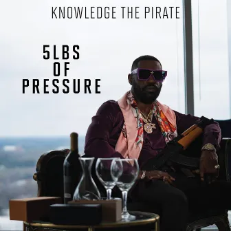 5Lbs of Pressure Prod by E.L.E.M.N.T by Knowledge the Pirate