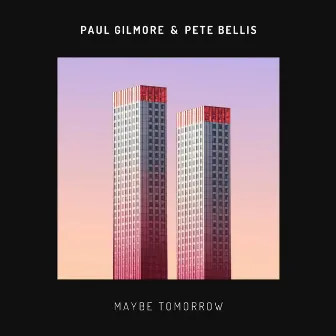 Maybe Tomorrow by Pete Bellis