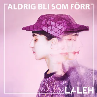 Aldrig Bli Som Förr by Laleh