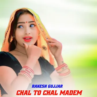 Chal To Chal Madem by Rakesh Gujjar