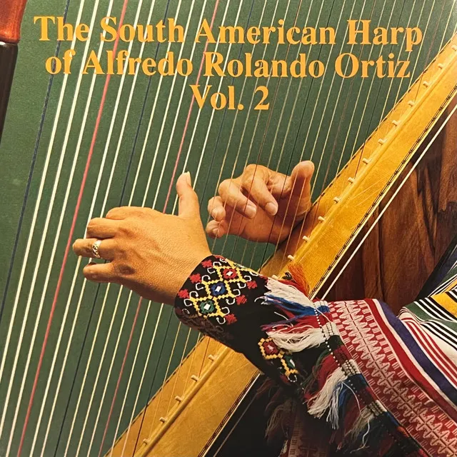 The South American Harp of Alfredo Rolando Ortiz, Vol. 2