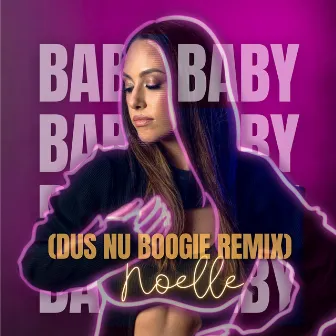 Baby, Baby (Dus Nu Boogie Remix) by Noelle