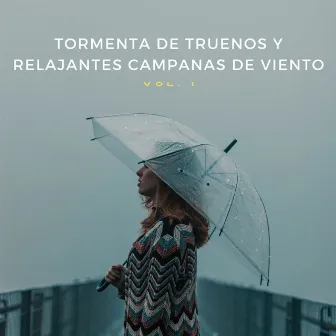 Tormenta De Truenos Y Relajantes Campanas De Viento Vol. 1 by Sonidos de lluvia y tormentas fuertes