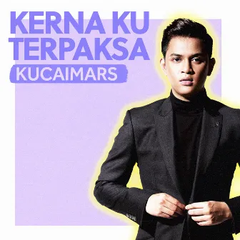 Kerna Ku Terpaksa by Kucaimars