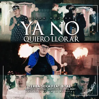 Ya No Quiero Llorar by Yerba Seka