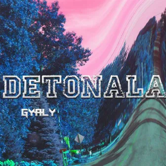 DETONALA by Gyaly