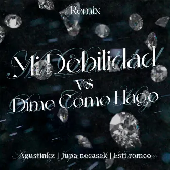 Mi Debilidad Vs Dime Como Hago by Agustin KZ