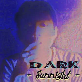 Dark by Sunnight