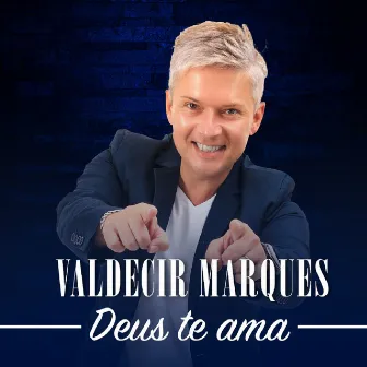 Deus Te Ama by Valdecir Marques