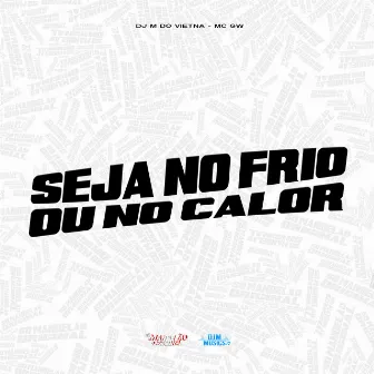 Seja no Frio ou no Calor by DJ M do Vietna