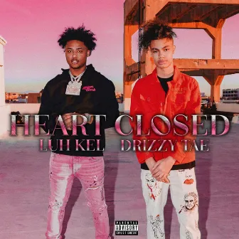 Heart Closed by Drizzy Tae