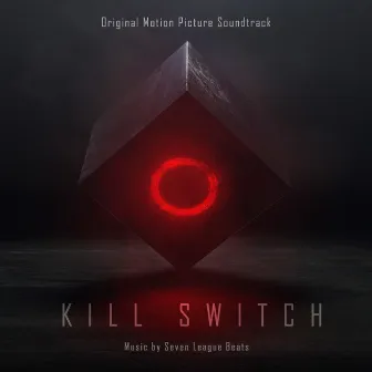 Kill Switch (Original Motion Picture Soundtrack) by Seven League Beats