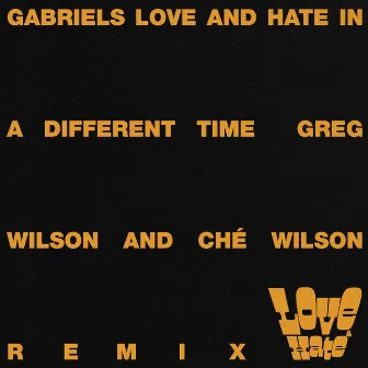 Love and Hate in a Different Time (Greg Wilson & Ché Wilson Full-Length Remix) by Ché Wilson