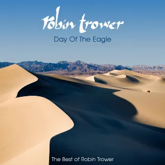 Day of the Eagle: The Best of Robin Trower by Robin Trower