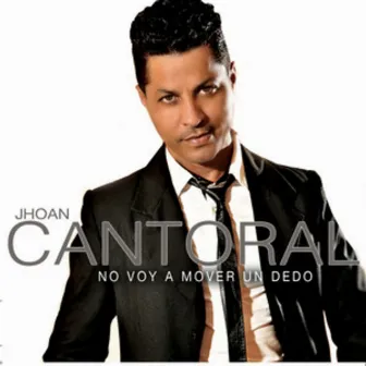 No Voy a Mover un Dedo by Jhoan Cantoral