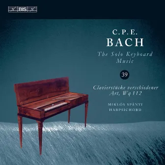 C.P.E. Bach: The Solo Keyboard Music, Vol. 39 by Miklós Spányi