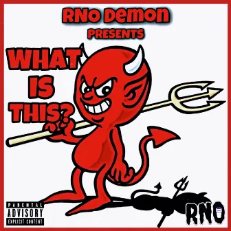 WHAT IS THIS? by RNO Demon