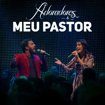 Meu Pastor (Ao Vivo) by Adoradores Novo Tempo