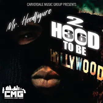 2 HOOD TOBE HOLLYWOOD by Mr Hoodfigure